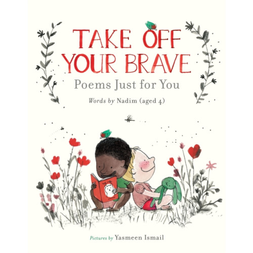 Walker Books Ltd Take Off Your Brave: Poems Just for You (inbunden, eng)