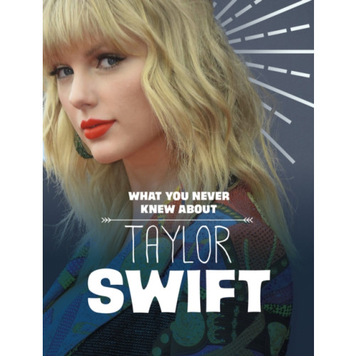 Capstone Global Library Ltd What You Never Knew About Taylor Swift (häftad, eng)