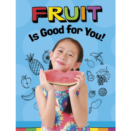 Capstone Global Library Ltd Fruits Are Good for You! (häftad, eng)