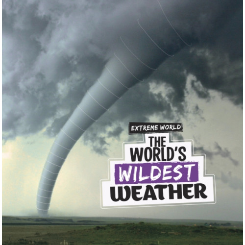 Capstone Global Library Ltd The World's Wildest Weather (inbunden, eng)