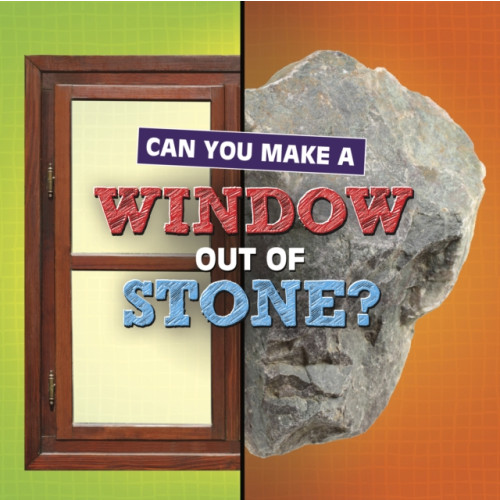 Capstone Global Library Ltd Can You Make a Window Out of Stone? (inbunden, eng)