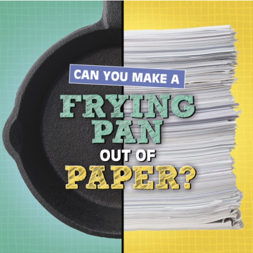 Capstone Global Library Ltd Can You Make a Frying Pan Out of Paper? (inbunden, eng)