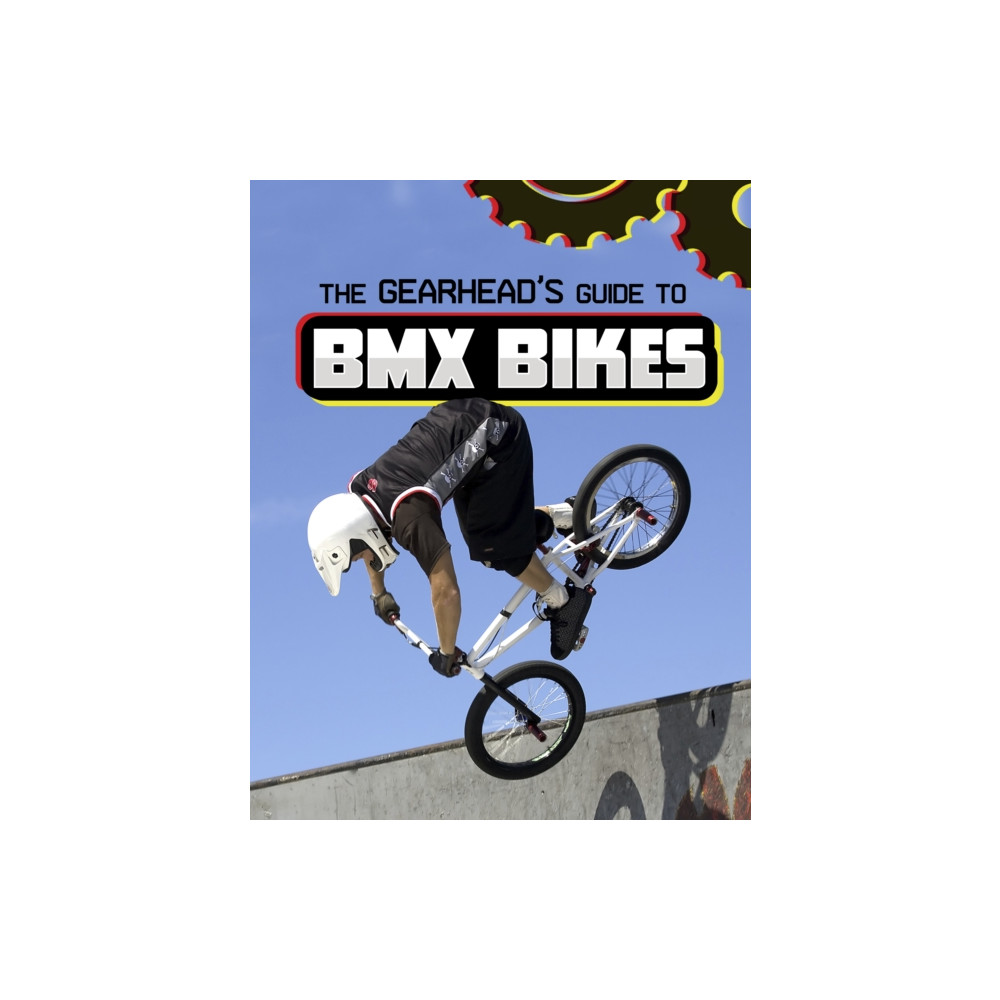 Produktbild för The Gearhead's Guide to BMX Bikes (häftad, eng)