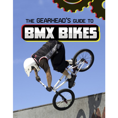 Capstone Global Library Ltd The Gearhead's Guide to BMX Bikes (häftad, eng)