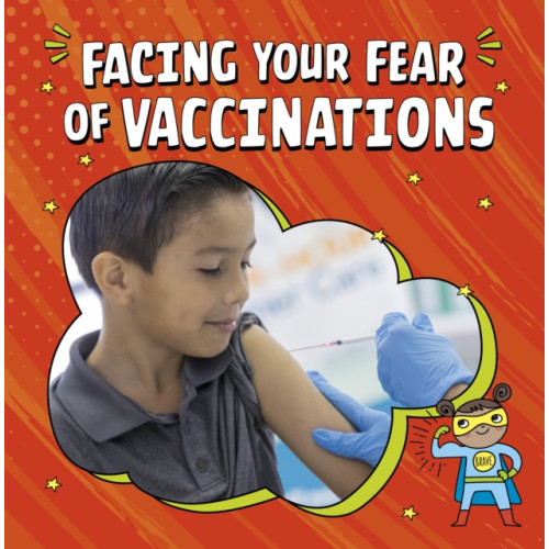 Capstone Global Library Ltd Facing Your Fear of Vaccinations (inbunden, eng)