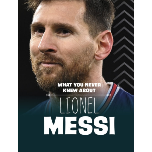 Capstone Global Library Ltd What You Never Knew About Lionel Messi (häftad, eng)