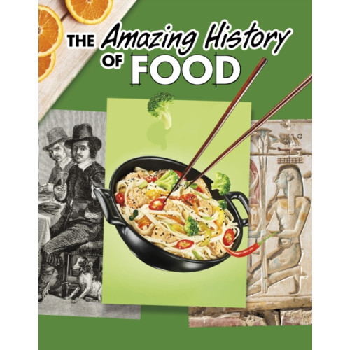 Capstone Global Library Ltd The Amazing History of Food (häftad, eng)