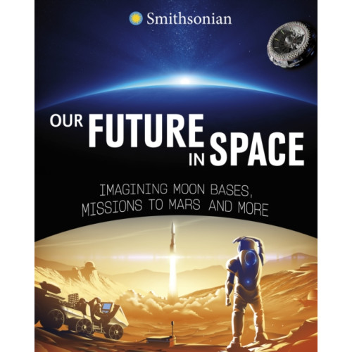 Capstone Global Library Ltd Our Future in Space (inbunden, eng)