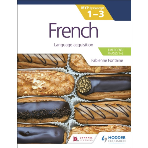 Hodder Education French for the IB MYP 1-3 (Emergent/Phases 1-2): MYP by Concept (häftad, eng)