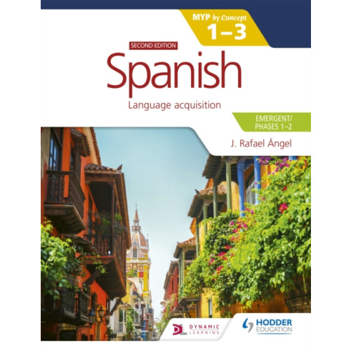Hodder Education Spanish for the IB MYP 1-3 (Emergent/Phases 1-2): MYP by Concept Second edition (häftad)