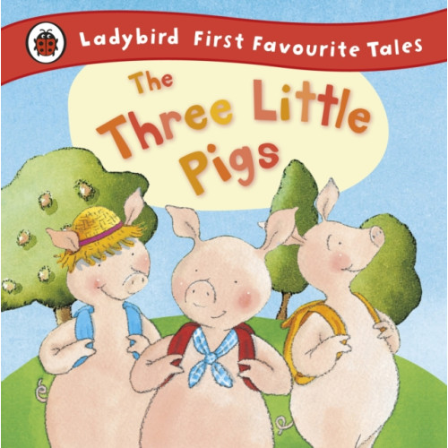 Penguin Random House Children's UK The Three Little Pigs: Ladybird First Favourite Tales (inbunden, eng)