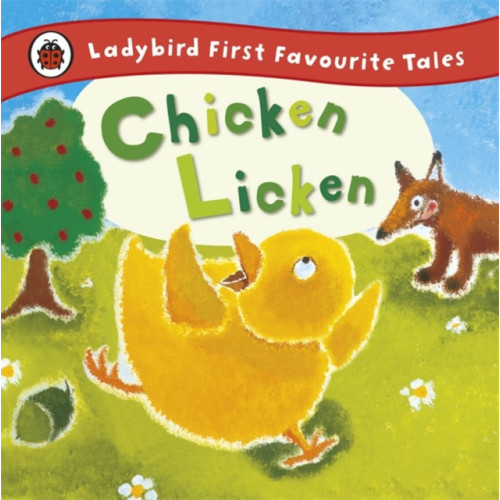 Penguin Random House Children's UK Chicken Licken: Ladybird First Favourite Tales (inbunden, eng)