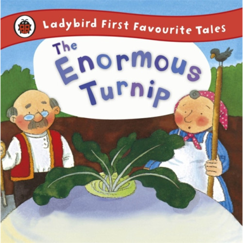 Penguin Random House Children's UK The Enormous Turnip: Ladybird First Favourite Tales (inbunden, eng)