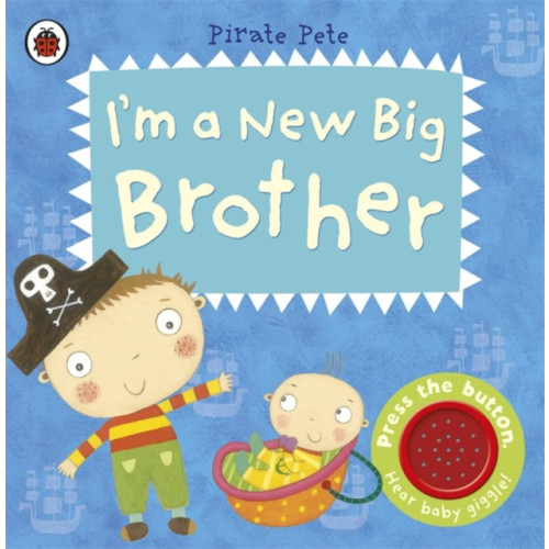 Penguin Random House Children's UK I'm a New Big Brother: A Pirate Pete book (bok, board book, eng)