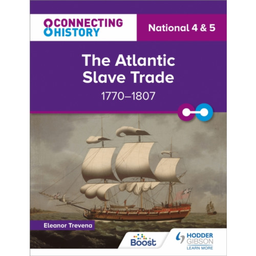 Hodder Education Connecting History: National 4 & 5 The Atlantic Slave Trade, 1770–1807 (häftad, eng)