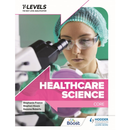 Hodder Education Healthcare Science T Level: Core (häftad, eng)