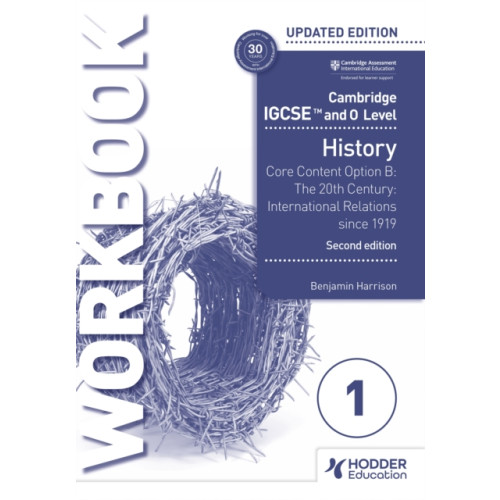 Hodder Education Cambridge IGCSE and O Level History Workbook 1 - Core content Option B: The 20th century: International Relations since 1919 2nd Edition (häftad)
