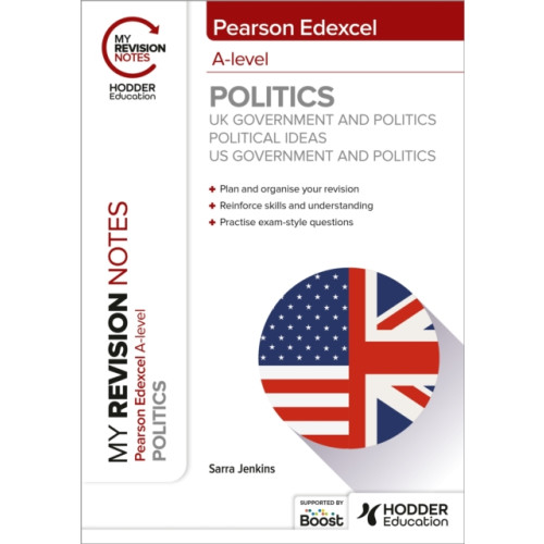 My Revision Notes: Pearson Edexcel A-level Politics: UK Government and Politics, Political Ideas and US Government and Politics , Hachette Learning (