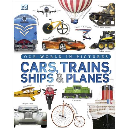 Dorling Kindersley Ltd Our World in Pictures: Cars, Trains, Ships and Planes (inbunden, eng)