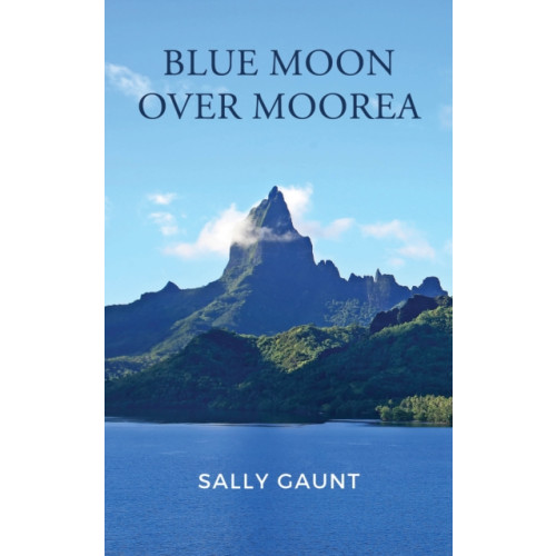 Austin Macauley Publishers Blue Moon Over Moorea (häftad, eng)