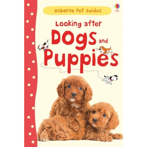 Usborne Publishing Ltd Looking after Dogs and Puppies (inbunden, eng)