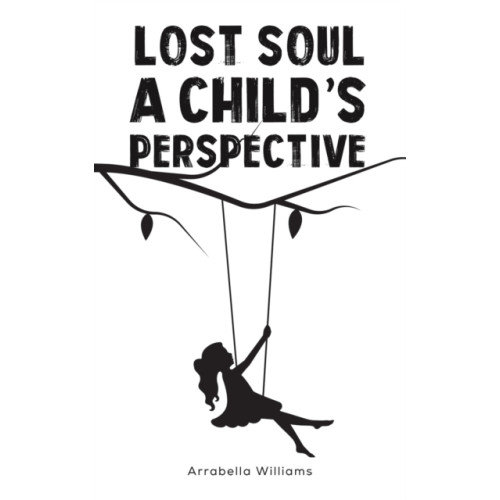 Austin Macauley Publishers Lost Soul: A Child's Perspective (häftad, eng)