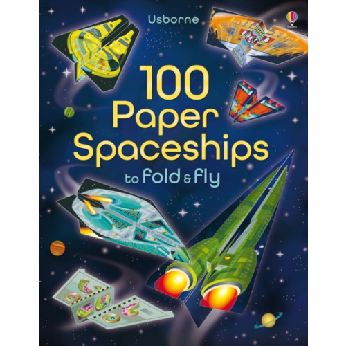 Usborne Publishing Ltd 100 Paper Spaceships to fold and fly (häftad, eng)