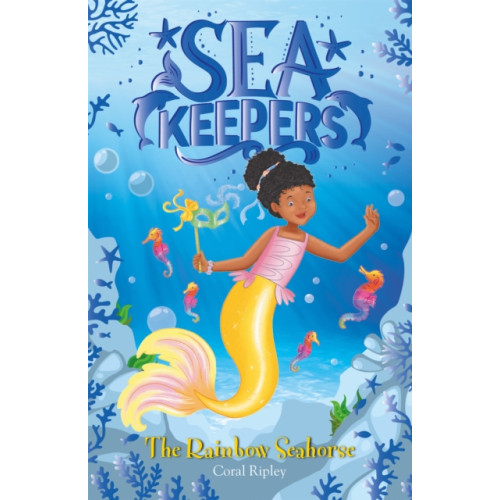 Hachette Children's Group Sea Keepers: The Rainbow Seahorse (häftad, eng)