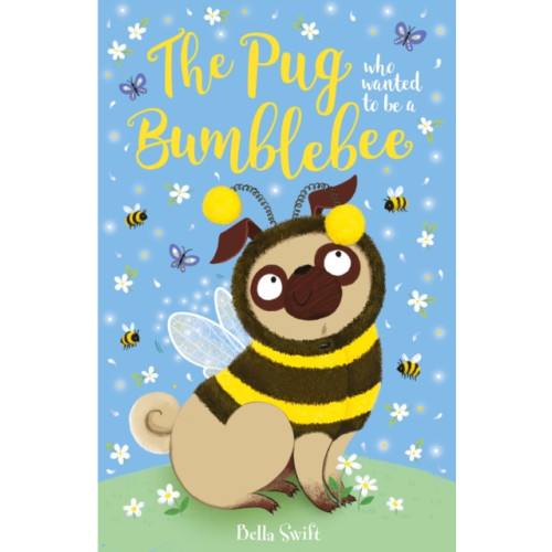 Hachette Children's Group The Pug who wanted to be a Bumblebee (häftad, eng)