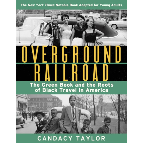 Abrams Overground Railroad (The Young Adult Adaptation): The Green Book and the Roots of Black Travel in America (inbunden, eng)