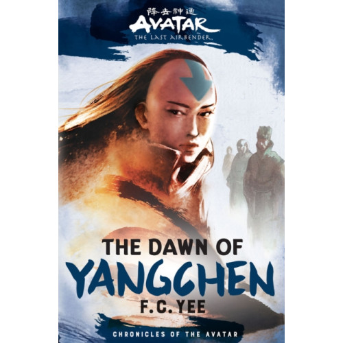 Abrams Avatar, The Last Airbender: The Dawn of Yangchen (Chronicles of the Avatar Book 3) (inbunden, eng)