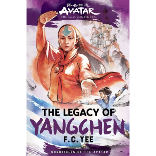 Abrams Avatar, the Last Airbender: The Legacy of Yangchen (Chronicles of the Avatar Book 4) (inbunden, eng)