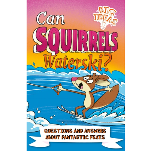 Arcturus publishing ltd Can Squirrels Waterski? (häftad, eng)