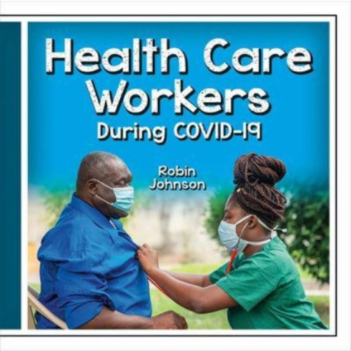 Crabtree Publishing Co,Canada Health Care Workers During Covid-19 (inbunden, eng)