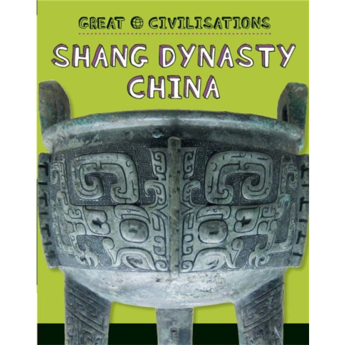 Hachette Children's Group Great Civilisations: Shang Dynasty China (häftad, eng)