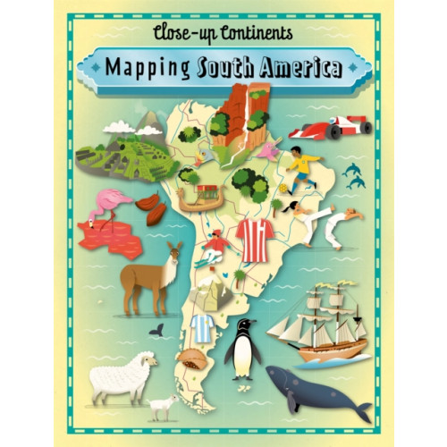 Hachette Children's Group Close-up Continents: Mapping South America (häftad, eng)