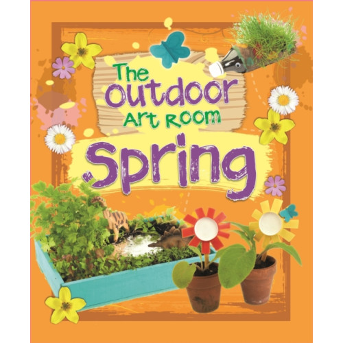 Hachette Children's Group The Outdoor Art Room: Spring (häftad, eng)