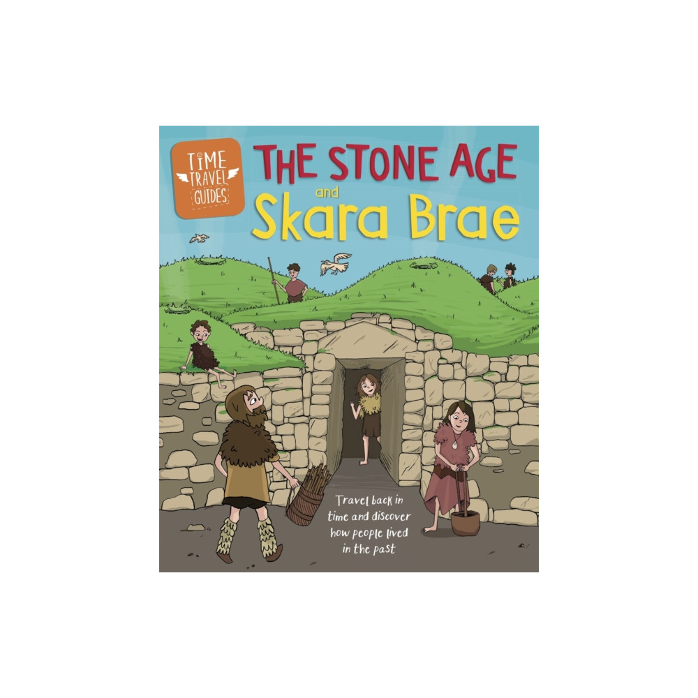 Produktbild för Time Travel Guides: The Stone Age and Skara Brae (häftad, eng)