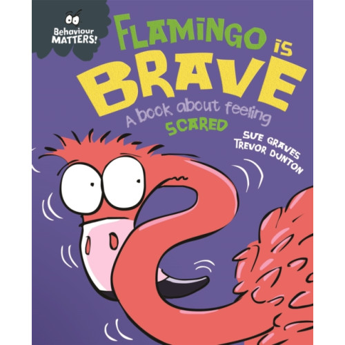 Hachette Children's Group Behaviour Matters: Flamingo is Brave (inbunden, eng)