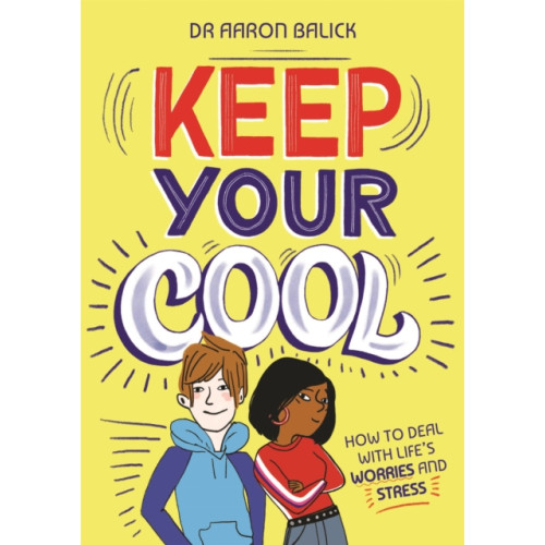 Hachette Children's Group Keep Your Cool: How to Deal with Life's Worries and Stress (häftad, eng)