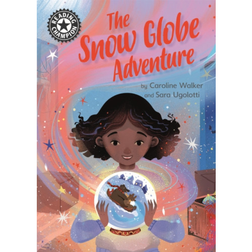 Hachette Children's Group Reading Champion: The Snow Globe Adventure (inbunden, eng)