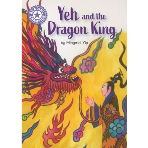 Hachette Children's Group Reading Champion: Yeh and the Dragon King (inbunden, eng)