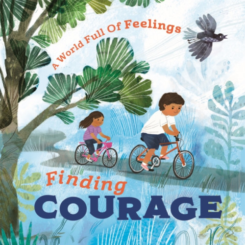 Hachette Children's Group A World Full of Feelings: Finding Courage (inbunden, eng)