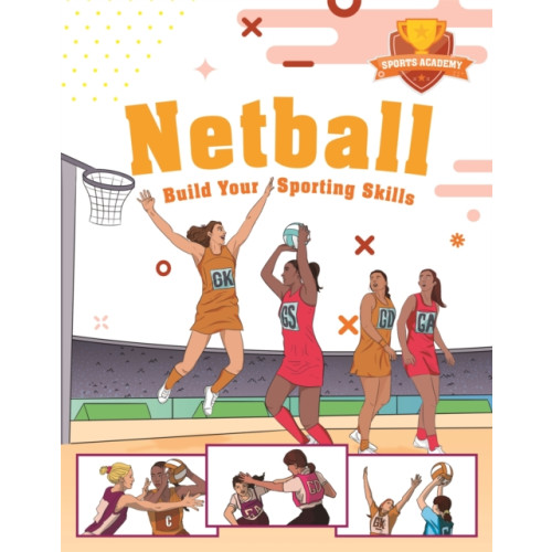 Hachette Children's Group Sports Academy: Sports Academy: Netball (häftad, eng)