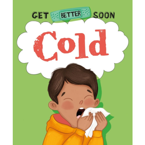 Hachette Children's Group Get Better Soon!: Cold (häftad, eng)