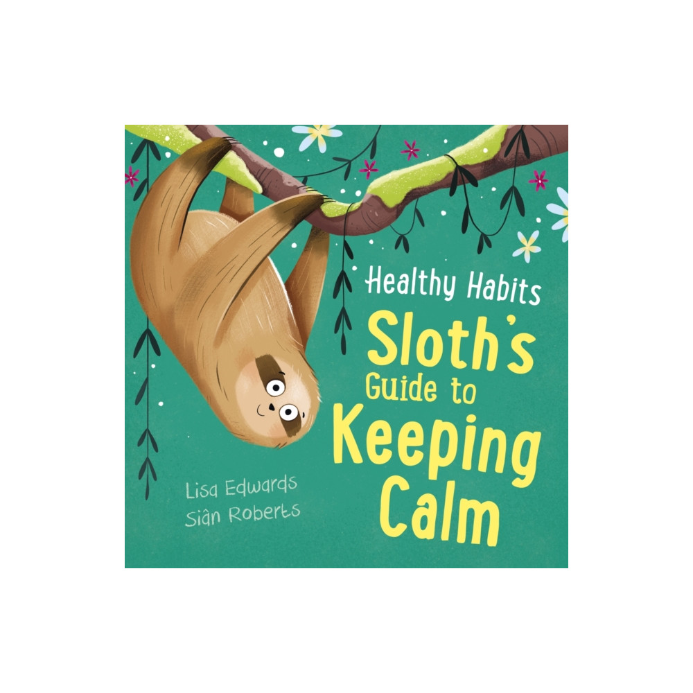 Produktbild för Healthy Habits: Sloth's Guide to Keeping Calm (häftad, eng)