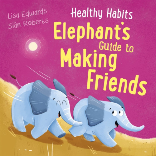 Hachette Children's Group Healthy Habits: Elephant's Guide to Making Friends (inbunden, eng)