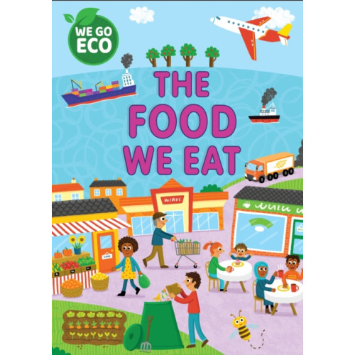 Hachette Children's Group WE GO ECO: The Food We Eat (häftad, eng)