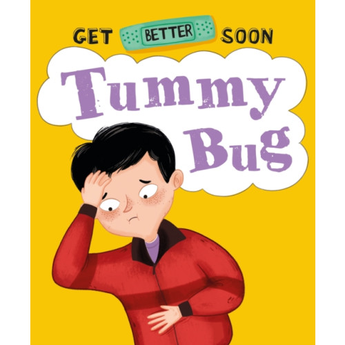 Hachette Children's Group Get Better Soon!: Tummy Bug (inbunden, eng)