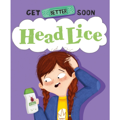 Hachette Children's Group Get Better Soon!: Head Lice (inbunden, eng)